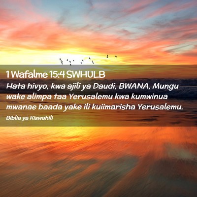 Picture 02 - 1 Wafalme 15:4 SWHULB - Hata hivyo, kwa ajili ya Daudi, BWANA, Mungu wake - Bible Verse Picture