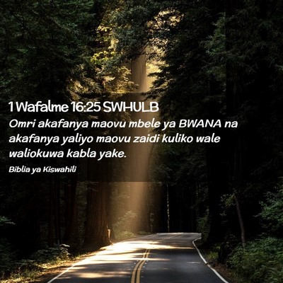 Picture 02 - 1 Wafalme 16:25 SWHULB - Omri akafanya maovu mbele ya BWANA na akafanya - Bible Verse Picture