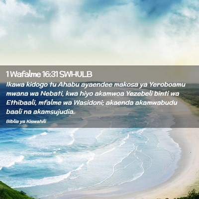 Picture 02 - 1 Wafalme 16:31 SWHULB - Ikawa kidogo tu Ahabu ayaendee makosa ya - Bible Verse Picture