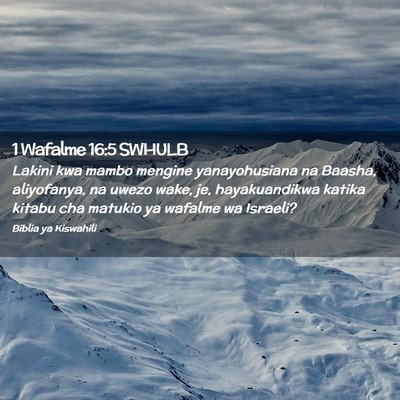 Picture 02 - 1 Wafalme 16:5 SWHULB - Lakini kwa mambo mengine yanayohusiana na Baasha, - Bible Verse Picture