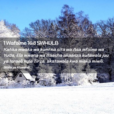 Picture 02 - 1 Wafalme 16:8 SWHULB - Katika mwaka wa kumi na sita wa Asa mfalme wa - Bible Verse Picture