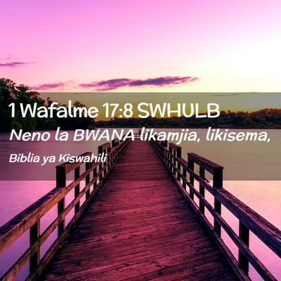 Picture 02 - 1 Wafalme 17:8 SWHULB - Neno la BWANA likamjia, - Bible Verse Picture