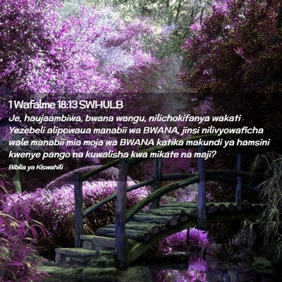 Picture 02 - 1 Wafalme 18:13 SWHULB - Je, haujaambiwa, bwana wangu, nilichokifanya - Bible Verse Picture