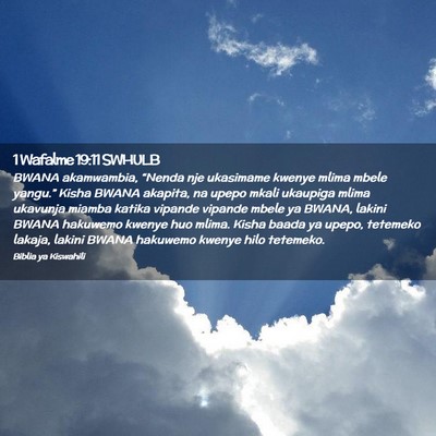 Picture 02 - 1 Wafalme 19:11 SWHULB - BWANA akamwambia, “Nenda nje ukasimame kwenye - Bible Verse Picture