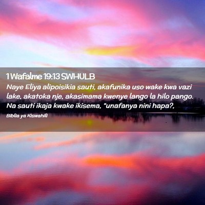 Picture 02 - 1 Wafalme 19:13 SWHULB - Naye Eliya alipoisikia sauti, akafunika uso wake - Bible Verse Picture