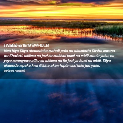 Picture 02 - 1 Wafalme 19:19 SWHULB - Kwa hiyo Eliya akaondoka mahali pale na akamkuta - Bible Verse Picture