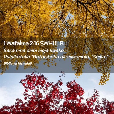 Picture 02 - 1 Wafalme 2:16 SWHULB - Sasa nina ombi moja kwako. - Bible Verse Picture