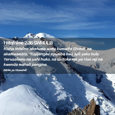 Picture 02 - 1 Wafalme 2:36 SWHULB - Kisha Mfalme akatuma watu kumwita Shimei, na - Bible Verse Picture