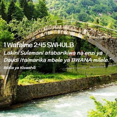 Picture 02 - 1 Wafalme 2:45 SWHULB - Lakini Sulemani atabarikiwa na enzi ya Daudi - Bible Verse Picture