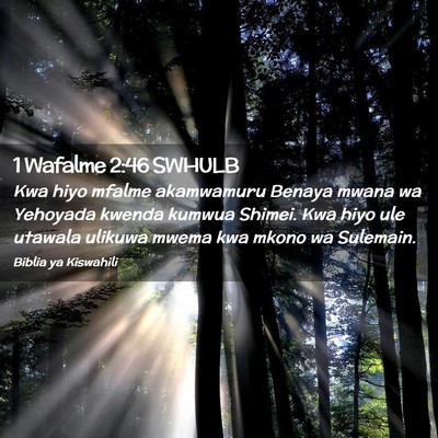 Picture 02 - 1 Wafalme 2:46 SWHULB - Kwa hiyo mfalme akamwamuru Benaya mwana wa - Bible Verse Picture