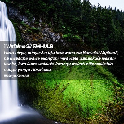 Picture 02 - 1 Wafalme 2:7 SWHULB - Hata hivyo, uonyeshe utu kwa wana wa Barizilai - Bible Verse Picture