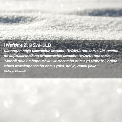 Picture 02 - 1 Wafalme 21:19 SWHULB - Ukaongee naye umwambie kwamba BWANA anasema, 'Je, - Bible Verse Picture
