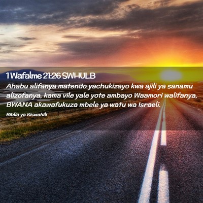 Picture 02 - 1 Wafalme 21:26 SWHULB - Ahabu alifanya matendo yachukizayo kwa ajili ya - Bible Verse Picture