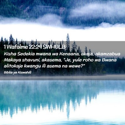 Picture 02 - 1 Wafalme 22:24 SWHULB - Kisha Sedekia mwana wa Kenaana, akaja, akamzabua - Bible Verse Picture