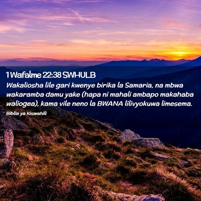 Picture 02 - 1 Wafalme 22:38 SWHULB - Wakaliosha lile gari kwenye birika la Samaria, na - Bible Verse Picture