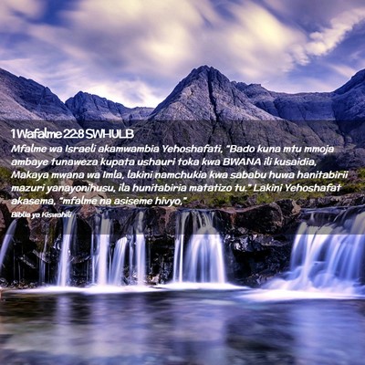 Picture 02 - 1 Wafalme 22:8 SWHULB - Mfalme wa Israeli akamwambia Yehoshafati, “Bado - Bible Verse Picture