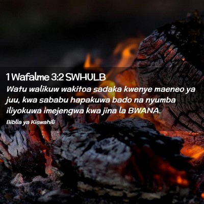 Picture 02 - 1 Wafalme 3:2 SWHULB - Watu walikuw wakitoa sadaka kwenye maeneo ya juu, - Bible Verse Picture