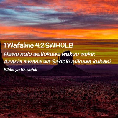Picture 02 - 1 Wafalme 4:2 SWHULB - Hawa ndio waliokuwa wakuu wake: Azaria mwana wa - Bible Verse Picture