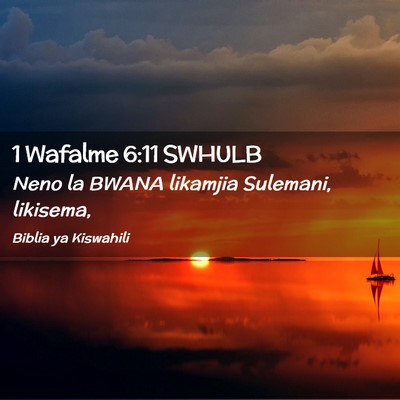 Picture 02 - 1 Wafalme 6:11 SWHULB - Neno la BWANA likamjia Sulemani, - Bible Verse Picture