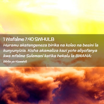 Picture 02 - 1 Wafalme 7:40 SWHULB - Huramu akatengeneza birika na koleo na besini la - Bible Verse Picture
