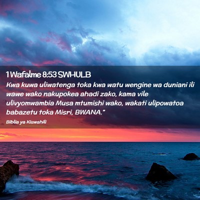 Picture 02 - 1 Wafalme 8:53 SWHULB - Kwa kuwa uliwatenga toka kwa watu wengine wa - Bible Verse Picture
