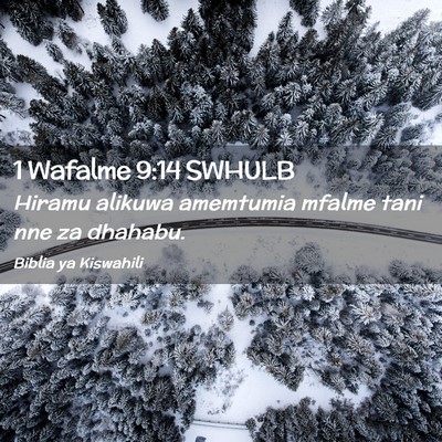Picture 02 - 1 Wafalme 9:14 SWHULB - Hiramu alikuwa amemtumia mfalme tani nne za - Bible Verse Picture