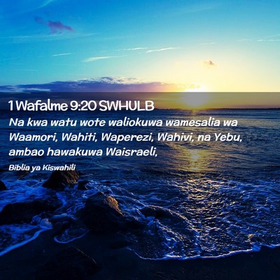 Picture 02 - 1 Wafalme 9:20 SWHULB - Na kwa watu wote waliokuwa wamesalia wa Waamori, - Bible Verse Picture