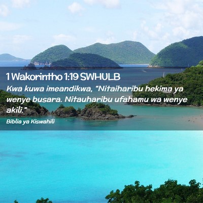 Picture 02 - 1 Wakorintho 1:19 SWHULB - Kwa kuwa imeandikwa, “Nitaiharibu hekima ya - Bible Verse Picture