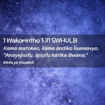Picture 02 - 1 Wakorintho 1:31 SWHULB - Kama matokeo, kama andiko lisemavyo, - Bible Verse Picture