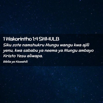 Picture 02 - 1 Wakorintho 1:4 SWHULB - Siku zote namshukru Mungu wangu kwa ajili yenu, - Bible Verse Picture