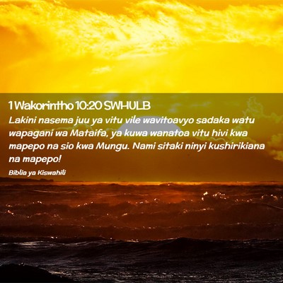 Picture 02 - 1 Wakorintho 10:20 SWHULB - Lakini nasema juu ya vitu vile wavitoavyo sadaka - Bible Verse Picture