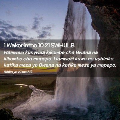 Picture 02 - 1 Wakorintho 10:21 SWHULB - Hamwezi kunywea kikombe cha Bwana na kikombe cha - Bible Verse Picture