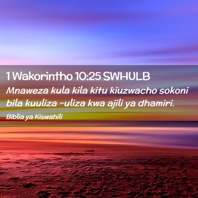 Picture 02 - 1 Wakorintho 10:25 SWHULB - Mnaweza kula kila kitu kiuzwacho sokoni bila - Bible Verse Picture