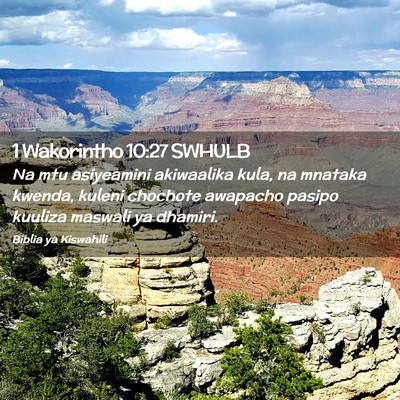 Picture 02 - 1 Wakorintho 10:27 SWHULB - Na mtu asiyeamini akiwaalika kula, na mnataka - Bible Verse Picture