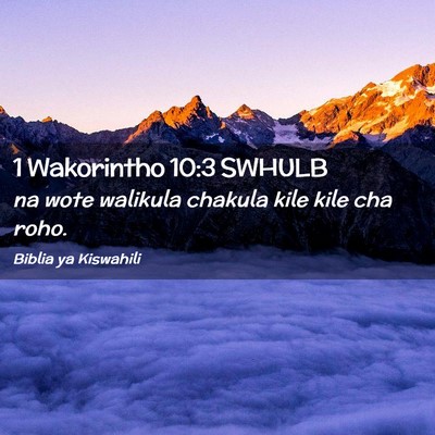 Picture 02 - 1 Wakorintho 10:3 SWHULB - na wote walikula chakula kile kile cha - Bible Verse Picture