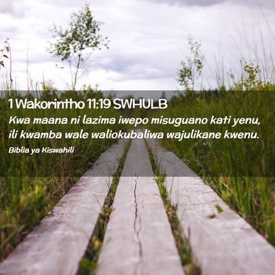 Picture 02 - 1 Wakorintho 11:19 SWHULB - Kwa maana ni lazima iwepo misuguano kati yenu, - Bible Verse Picture