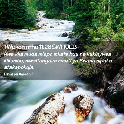 Picture 02 - 1 Wakorintho 11:26 SWHULB - Kwa kila muda mlapo mkate huu na kukinywea - Bible Verse Picture