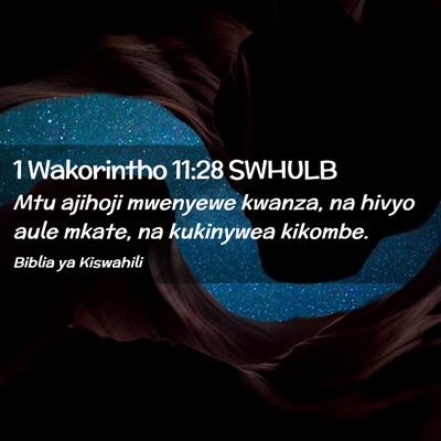 Picture 02 - 1 Wakorintho 11:28 SWHULB - Mtu ajihoji mwenyewe kwanza, na hivyo aule mkate, - Bible Verse Picture