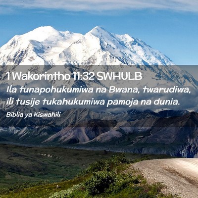 Picture 02 - 1 Wakorintho 11:32 SWHULB - Ila tunapohukumiwa na Bwana, twarudiwa, ili - Bible Verse Picture