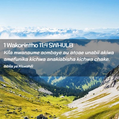Picture 02 - 1 Wakorintho 11:4 SWHULB - Kila mwanaume aombaye au atoae unabii akiwa - Bible Verse Picture