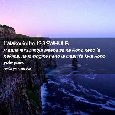 Picture 02 - 1 Wakorintho 12:8 SWHULB - Maana mtu mmoja amepewa na Roho neno la hekima, - Bible Verse Picture