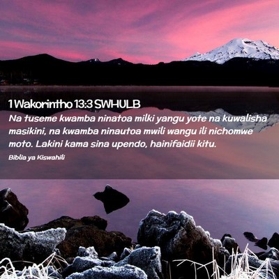 Picture 02 - 1 Wakorintho 13:3 SWHULB - Na tuseme kwamba ninatoa milki yangu yote na - Bible Verse Picture