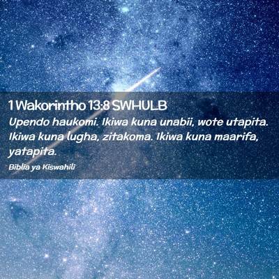 Picture 02 - 1 Wakorintho 13:8 SWHULB - Upendo haukomi. Ikiwa kuna unabii, wote utapita. - Bible Verse Picture