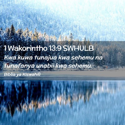 Picture 02 - 1 Wakorintho 13:9 SWHULB - Kwa kuwa tunajua kwa sehemu na tunafanya unabii - Bible Verse Picture
