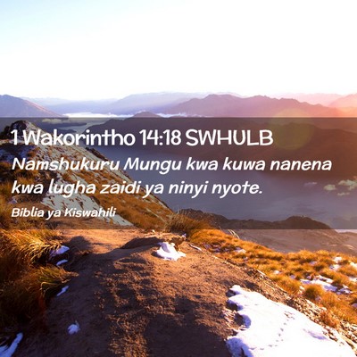 Picture 02 - 1 Wakorintho 14:18 SWHULB - Namshukuru Mungu kwa kuwa nanena kwa lugha zaidi - Bible Verse Picture