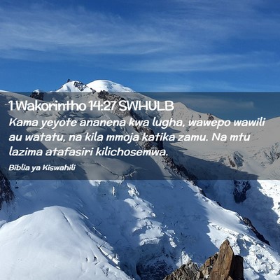 Picture 02 - 1 Wakorintho 14:27 SWHULB - Kama yeyote ananena kwa lugha, wawepo wawili au - Bible Verse Picture