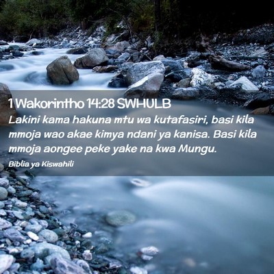 Picture 02 - 1 Wakorintho 14:28 SWHULB - Lakini kama hakuna mtu wa kutafasiri, basi kila - Bible Verse Picture