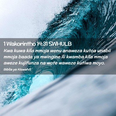 Picture 02 - 1 Wakorintho 14:31 SWHULB - Kwa kuwa kila mmoja wenu anaweza kutoa unabii - Bible Verse Picture