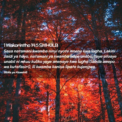 Picture 02 - 1 Wakorintho 14:5 SWHULB - Sasa natamani kwamba ninyi nyote mnene kwa lugha. - Bible Verse Picture