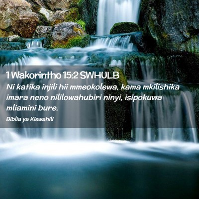 Picture 02 - 1 Wakorintho 15:2 SWHULB - Ni katika injili hii mmeokolewa, kama mkilishika - Bible Verse Picture
